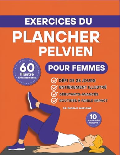 Exercices du Plancher Pelvien pour Femmes: 60 exercices...