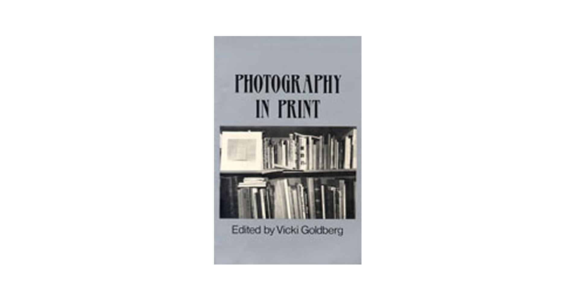 Photography in Print: Writings from 1816 to the Present