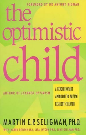 The Optimistic Child (A Revolutionary Approach ... 0091831199 Book Cover