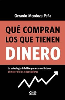 Paperback Qué compran los que tienen dinero / What the Wealthy Buy: La Estrategia Infallible Para Convertirte En El Major De Los Negociadores (Spanish Edition) [Spanish] Book