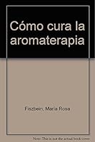 Como cura la aromaterapia 8479019549 Book Cover