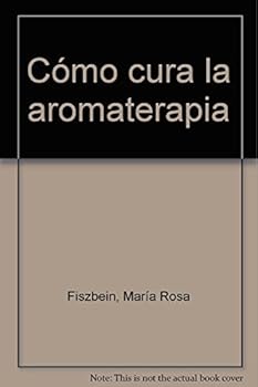 Paperback Como cura la aromaterapia [Spanish] Book