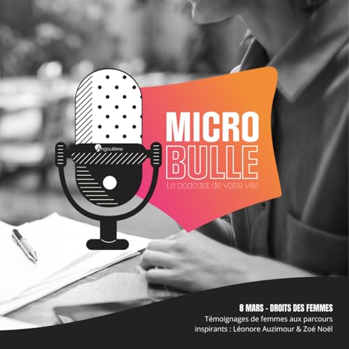 Micro Bulle #20 - 8 mars, t&eacute;moignages de femmes aux parcours inspirants