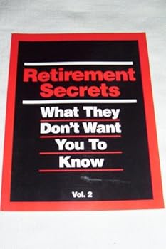 Paperback Retirement Secrets, What They Don't Want You to Know, Vol. 2 Book