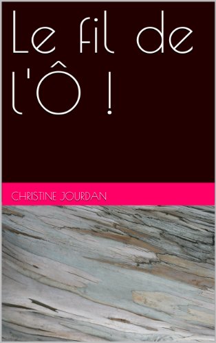 Télécharger Le fil de l'Ô ! Carnet 1 (L'Ouverture) Livre eBook France