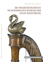 Die Musikinstrumente Im Historischen Museum Der Stadt Regensburg 3868450297 Book Cover