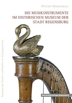 Hardcover Die Musikinstrumente Im Historischen Museum Der Stadt Regensburg [German] Book