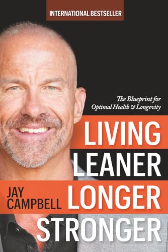 Living Leaner Longer Stronger: The Blueprint for Optimal Health &...