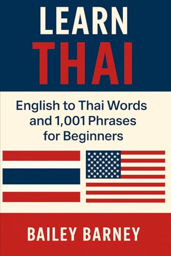 Learn Thai: English To Thai Words And 1,001 Phrases For Beginners