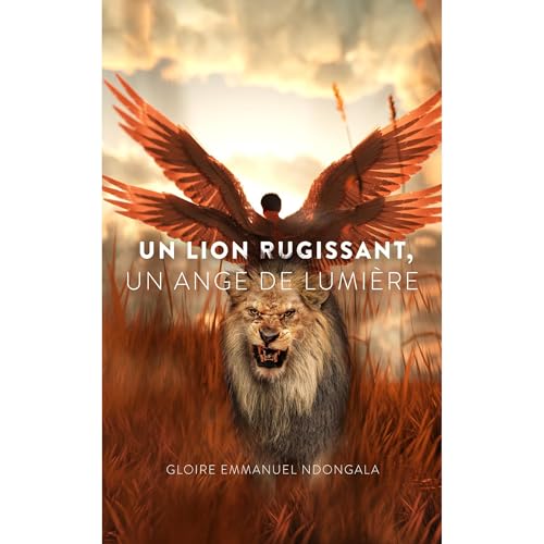 Un Lion Rugissant, Un Ange de Lumière Audiolibro Por Gloire Ndongala arte de portada