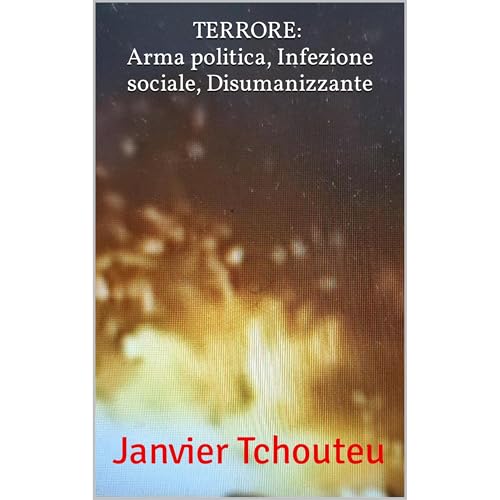 Terrore: Arma politica, Infezione sociale, Disumanizzante Audiolibro Por janvier Tchouteu, Janvier T. Chando, Janvier Chouteu-Chando arte de portada