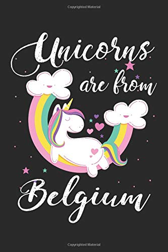 Unicorns Are From Belgium: A Blank Lined Unicorn Journal for Travelers or People From Belgium, Makes a Great Belgium Gift, Belgium Journal, Or Belgium Souvenir