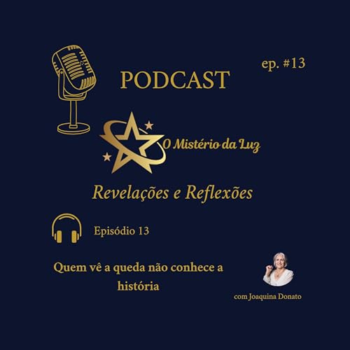 Epis&oacute;dio 13 &ndash; Quem v&ecirc; a queda n&atilde;o conhece a hist&oacute;ria