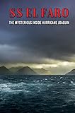  Ss El Faro: The Mysterious Inside Hurricane Joaquin (English Edition)