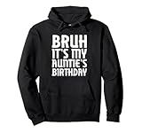 Photo Gallery bruh it s my auntie s birthday funny auntie s bday sarcastic felpa con cappuccio Photo Gallery bruh it s my auntie s birthday funny auntie s bday sarcastic felpa con cappuccio
