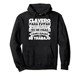 clavero - Para evitar problemas no me digas cómo hacer mi tr Sudadera con Capucha