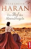 Der Ruf des Abendvogels: Roman (Große Emotionen, weites Land - Die Australien-Romane von Elizabeth Haran 2) - Elizabeth Haran Übersetzer: Monika Ohletz 