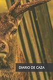  CUADERNO DE CAZA: DIARIO DE CAZA MAYOR  REGISTRO DE MONTERÍA  REGISTRA TUS SALIDAS AL MONTE: LUGAR, FECHA, CLIMATOLOGÍA... Y PIEZAS ABATIDAS: ... ESPECIAL PARA AMANTES DE LA NATURALEZA.
