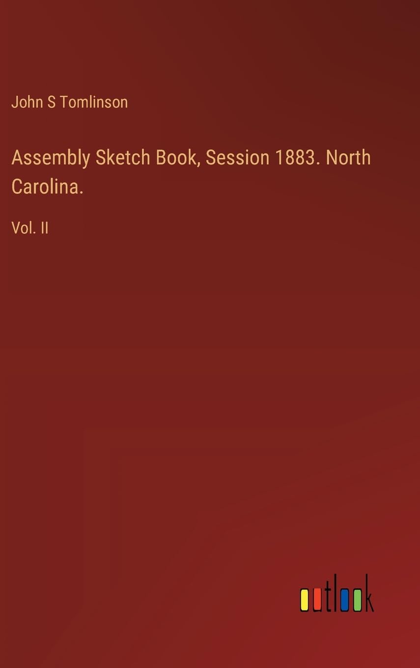Assembly Sketch Book, Session 1883. North Carolina.: Vol. II