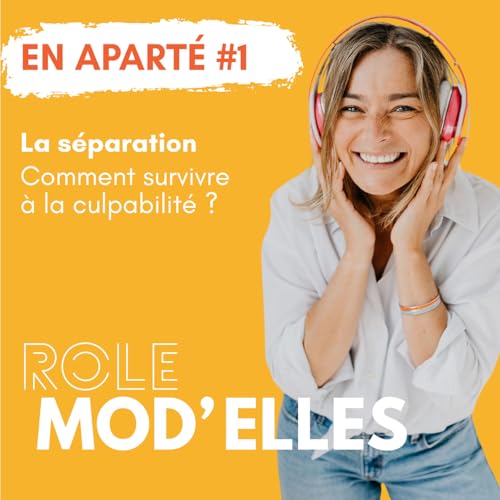 BONUS 1 - EN APART&Eacute; - S&eacute;paration : comment survivre &agrave; la culpabilit&eacute; ?
