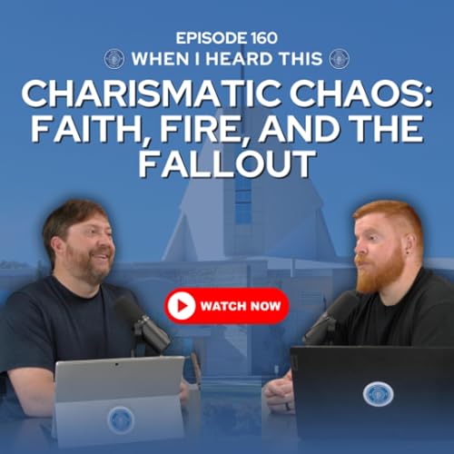 Episode 160 &ndash; Charismatic Chaos: Faith, Fire, and the Fallout