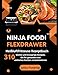 Produktbild Ninja Foodi FlexDrawer Heißluftfritteuse Rezeptbuch: 310 leichte und knusprige Rezepte, die Ihr gesundes und einfaches Kochen revolutionieren
