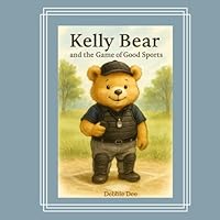 Kelly Bear and the Game of Good Sports B0F6D33MCX Book Cover