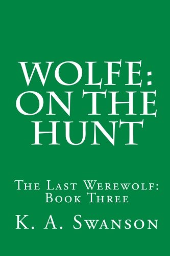 Wolfe: On The Hunt: The Last Werewolf: Book Three