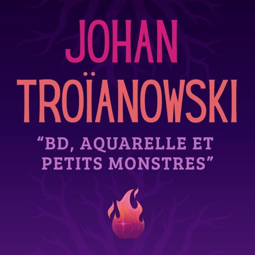 Johan Tro&iuml;anowski : "BD, aquarelle et petits monstres"