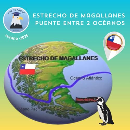 Ojo de &Aacute;guila Cap 87- Estrecho de Magallanes, puente entre 2 oc&eacute;anos