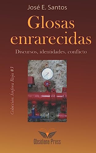 Glosas enrarecidas. Discursos, identidades, conflicto. (Spanish Edition)