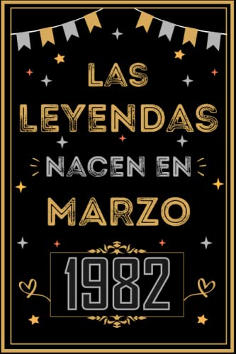 CUADERNO, LAS LEYENDAS NACEN EN MARZO 1982: Regalo de 41 cumpleaños para mujeres y hombres, ideas de 41 cumpleaños... un cumpleaños... divertido, ... regalo de 41 cumpleaños para él/ella.