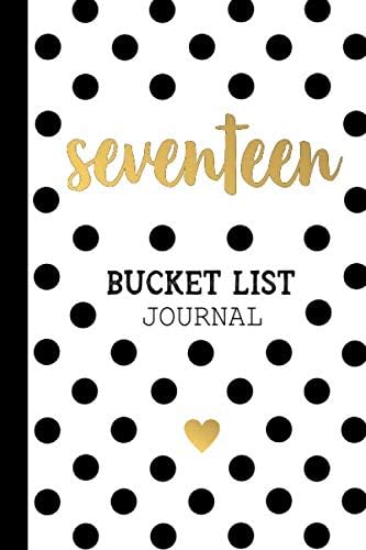Seventeen Bucket List Journal: 17th Birthday Gifts For Girls 17 Year Old Teenage Teen Kids Turning 17 Present Born In 2003 Seventeenth BDay Paperback Notebook for Her (6x9 Inch 100 Lined Pages)