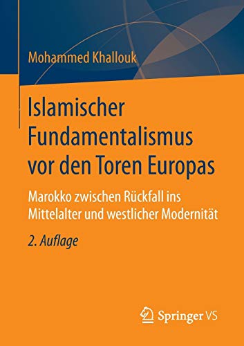 Islamischer Fundamentalismus vor den Toren Europas: Marokko zwischen Rückfall ins Mittelalter und w