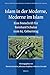 Islam in der Moderne, Moderne im Islam: Eine Festschrift f&Atilde;&frac14;r Reinhard Schulze zum 65. Geburtstag (Social, Economic and Political Studies of the Middle East and Asia, 119)