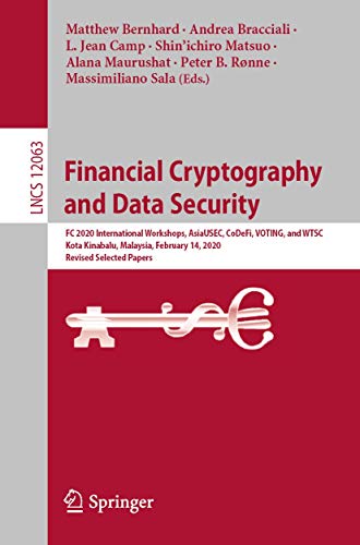 Financial Cryptography and Data Security: FC 2020 International Workshops, AsiaUSEC, CoDeFi, VOTING, and WTSC, Kota Kinabalu, Malaysia, February 14, ... Selected Papers (Security and Cryptology)
