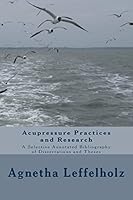 Acupressure Practices and Research: A Selective Annotated Bibliography of Dissertations and Theses 1508445710 Book Cover
