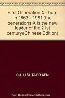 First Generation X - born in 1963 - 1981 (the generations X is the new leader of the 21st century) 7805065608 Book Cover