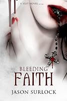 Bleeding Faith (A VEST Novel Series Book 1) 1502335654 Book Cover