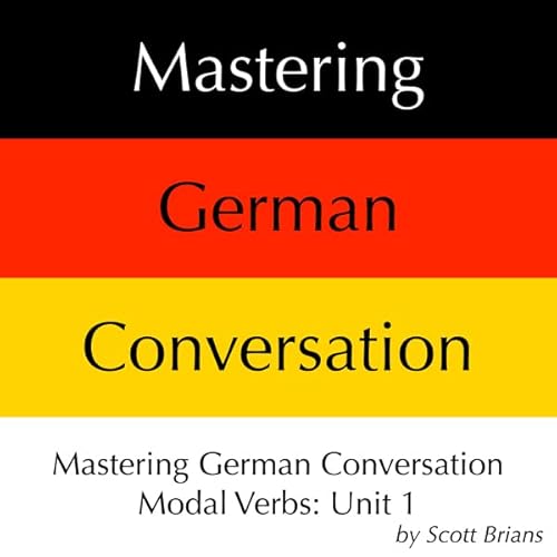 Couverture de Mastering German Conversation Modal Verbs, Unit 1
