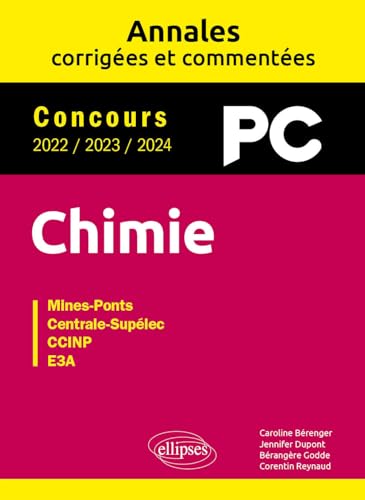 Chimie PC - Annales corrigées et commentées 2022-2023-2024: Mines-Ponts, Centrale-Supélec, CCINP, E3A