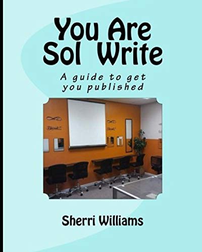 You Are Sol Write: A guide to get you published