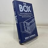 The Box: How the Shipping Container Made the World Smaller and the World Economy Bigger