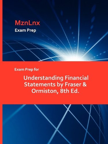 Exam Prep for Understanding Financial Statements by Fraser & Ormiston, 8th Ed.