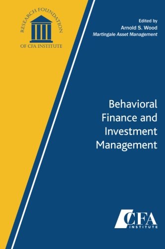 Behavioral Finance and Investment Management: Wood, Arnold S ...