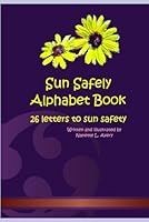 Sun Safely Alphabet Book : 26 Letters to Sun Safety 1089161166 Book Cover