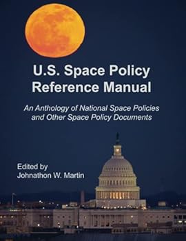 Paperback U.S. Space Policy Reference Manual: An Anthology of National Space Policies and Other Space Policy Documents Book