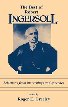 Paperback Best of Robert Ingersoll: Selections from His Writings and Speeches Book