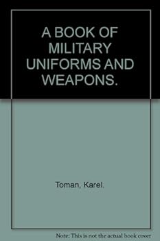 Hardcover A Book of Military Uniforms and Weapons Book