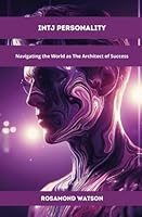 INTJ personality: Navigating the World as The Architect of Success B0CLVJSH83 Book Cover